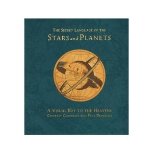 The Secret Language of the Stars and Planets: A Visual Key to the Heavens